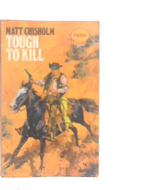 Tough to Kill By Matt Chisholm