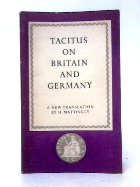 Tacitus On Britain And Germany By Tacitus H. Mattingly (trans)