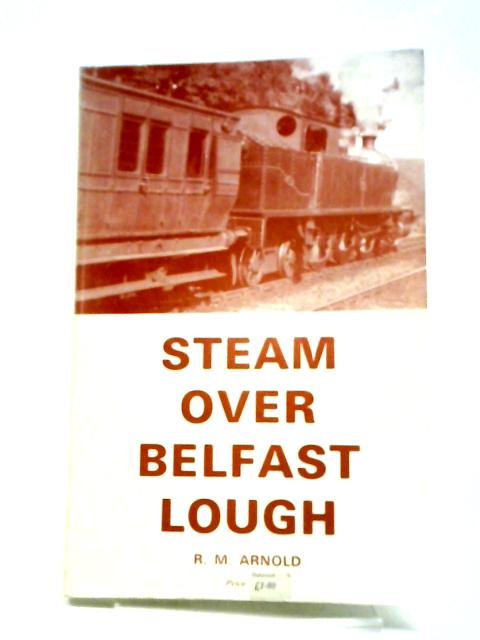 Steam Over Belfast Lough By R M Arnold