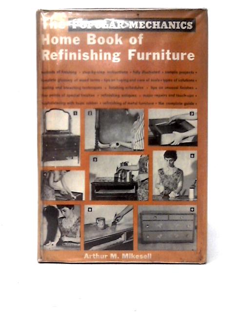 The Popular Mechanics Home Book Of Refinishing Furniture By Arthur Mikesell