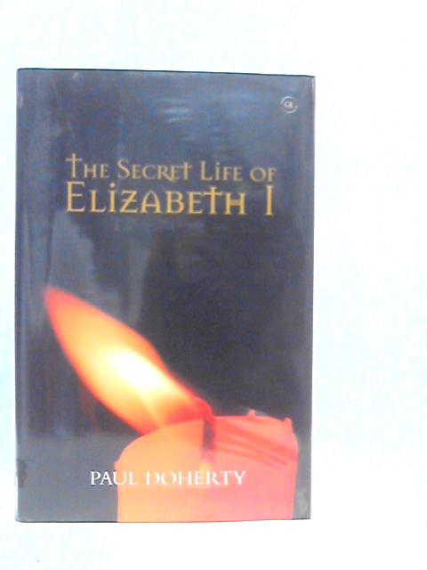 The Secret Life of Elizabeth I von Paul Doherty