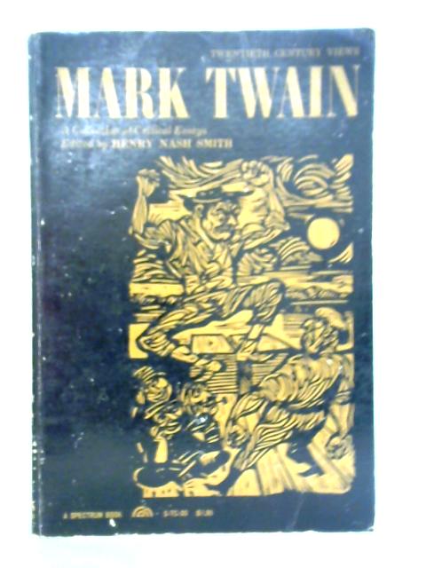 Mark Twain - A Collection of Critical Essays By Henry Nash Smith (Ed.)