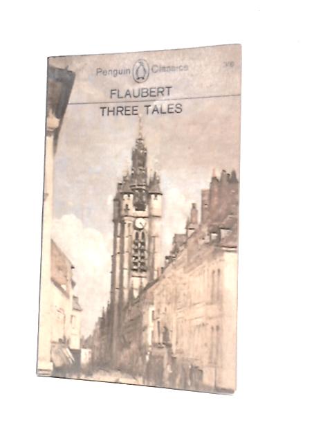 Three Tales (Penguin Classics) By Gustave Flaubert