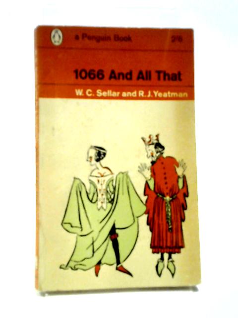 1066 And All That By W C Sellar and R J Yeatman