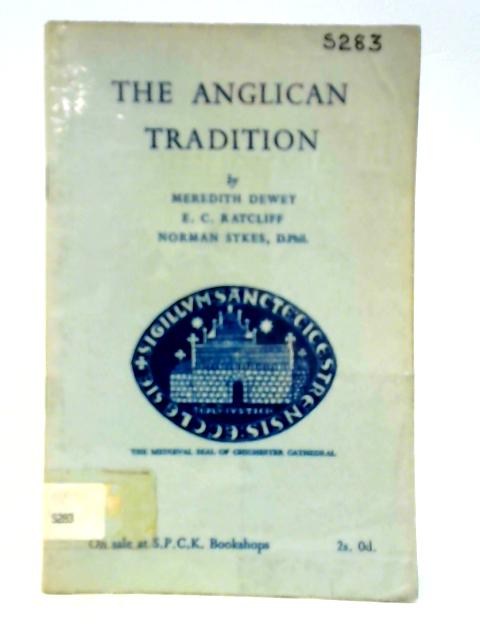 The Anglican Tradition von Meredith Dewey, E. C. Ratcliff and Norman Sykes