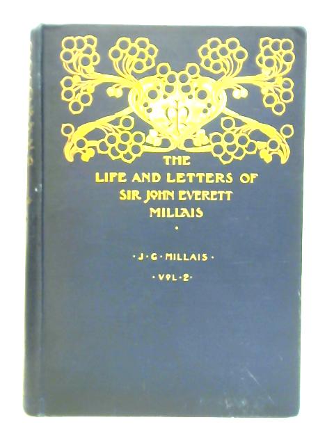 The Life and Letters of Sir John Everett Millais: Vol. II By John Guille Millais