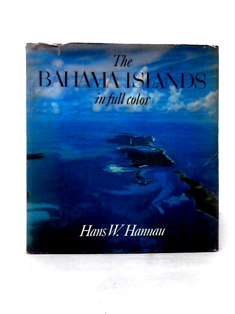 The Bahama Islands In Full Colour von Hans W. Hannau