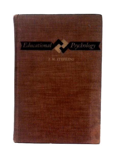 Educational Psychology: The Study Of Educational Growth By J. M. Stephens