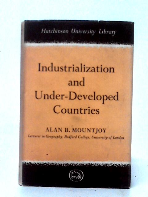 Industrialization And Under-developed Countries By A. B. Mountjoy