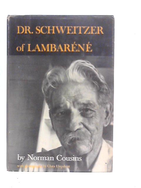 Dr.Schweitzer of Lambarene By Norman Cousins