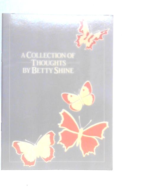 A Collection Thoughts By Betty Shine