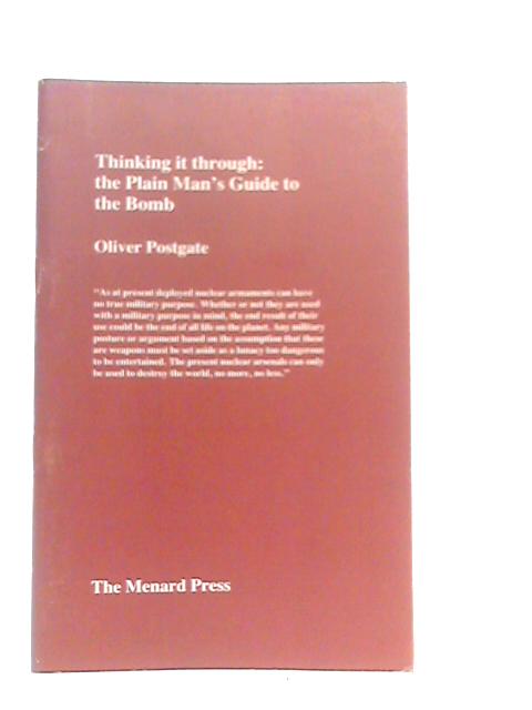 Thinking it Through: Plain Man's Guide to the Bomb By Oliver Postgate