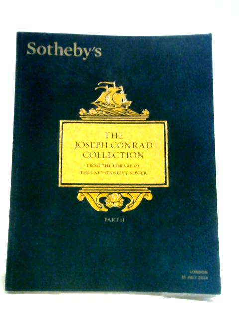 The Joseph Conrad Collection from the Libary of the Late Stanley J. Seeger. Part II., Auction in London Tuesday 15 July 2014 By Sothebys