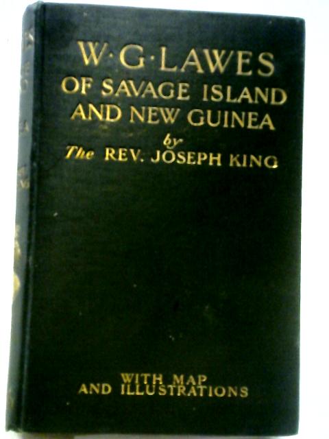 W G Lawes Of Savage Island And New Guinea. By Rev Joseph King