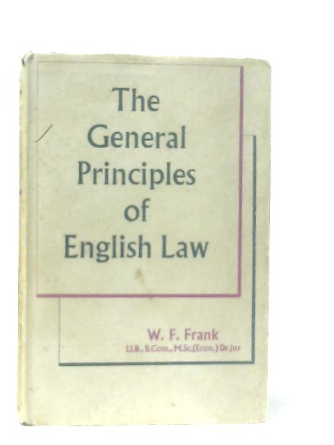 The General Principles of English Law By W. F. Frank