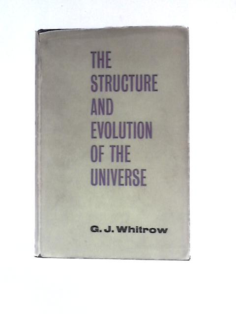 The Structure and Evolution of the Universe; an Introduction to Cosmology By G.J.Whitrow