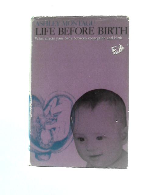 Life Before Birth By Ashley Montagu