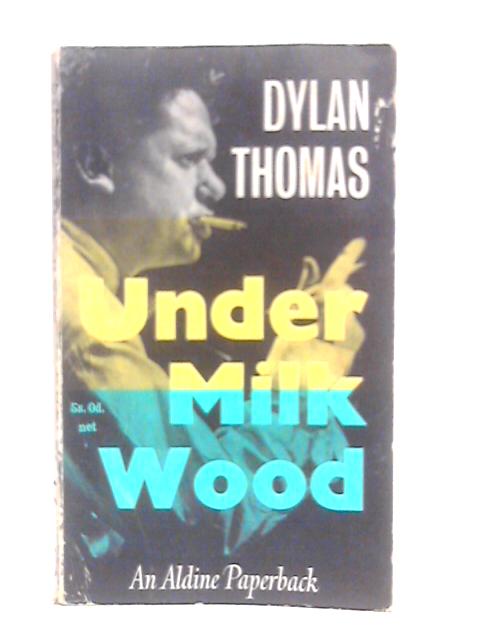 Under Milk Wood By Dylan Thomas