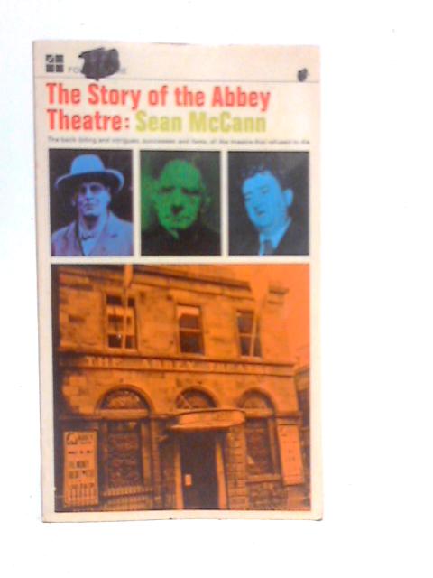 The Story of The Abbey Theatre By Sean McCann