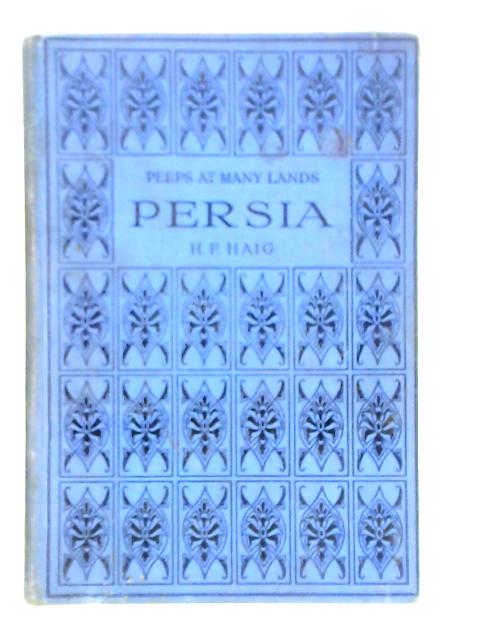 Persia: Peeps At Many Lands By H. F. Haig