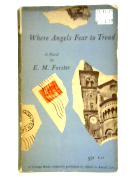 Where Angels Fear Tread By E. M. Forster