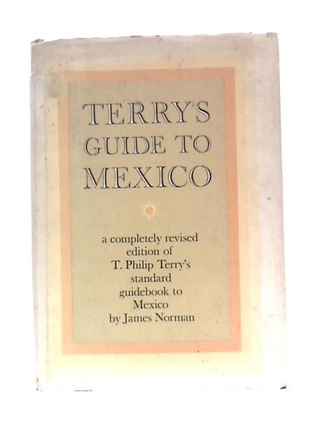 Terry's Guide To Mexico 1965 By James Norman