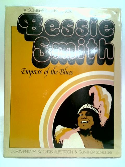 Bessie Smith: Empress Of The Blues By Chris Albertson & Gunther Schuller