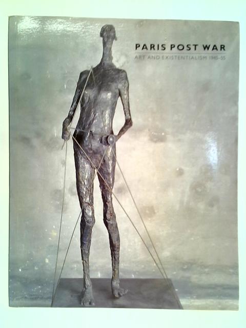 Paris Post War: Art and Existentialism 1945-55 von Frances Morris
