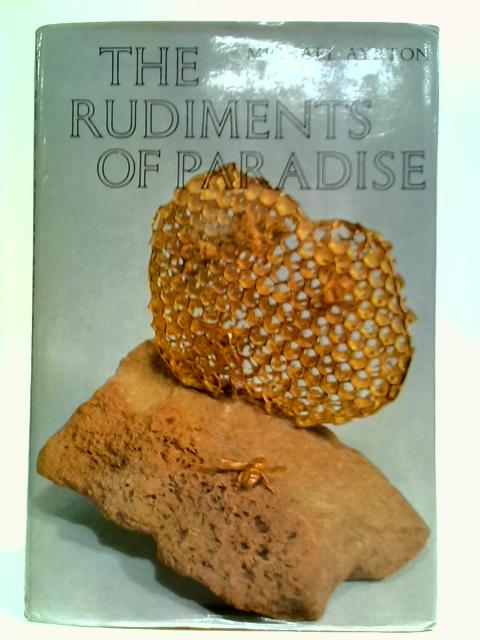 The Rudiments of Paradise By Michael Ayrton