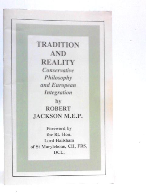 Tradition And Reality: Conservative Philosophy And European Integration By Robert Jackson