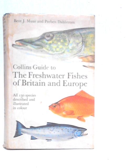 Collins Guide to the Freshwater Fishes of Britain and Europe By Bent J.Muus