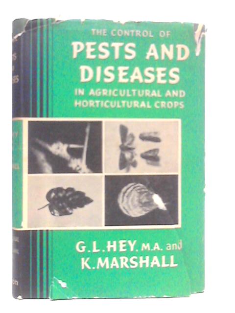 The Control Of Pests And Diseases In Agricultural And Horticultural Crops (Agricultural and horticultural students' series) By G.L.Hey