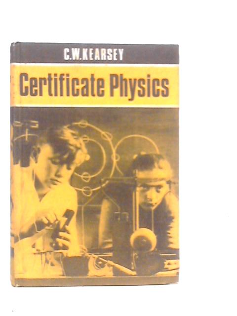 Certificate Physics von C.W.Kearsey