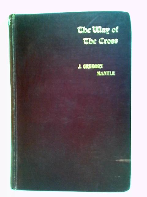 The Way of the Cross von J. Gregory Mantle