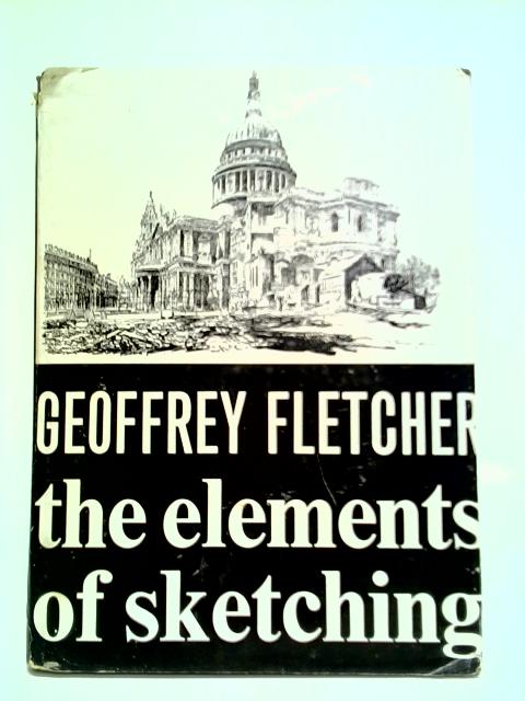 The Elements of Sketching By Geoffrey Fletcher