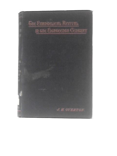 The Evangelical Revival in the Eighteenth Century: Epochs of Church History Series By John Henry Overton