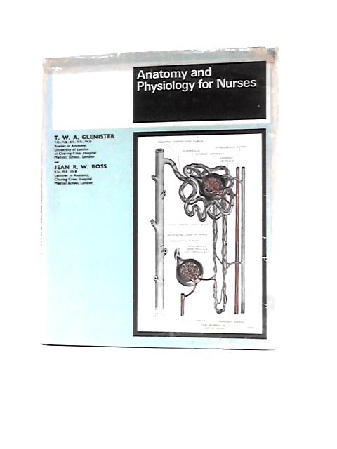 Anatomy and Physiology for Nurses By Tony William Alphonse Glenister