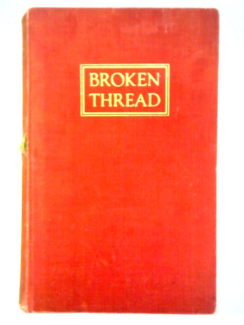 Broken Thread: An Autobiography von Major-General F. S. G. Piggott