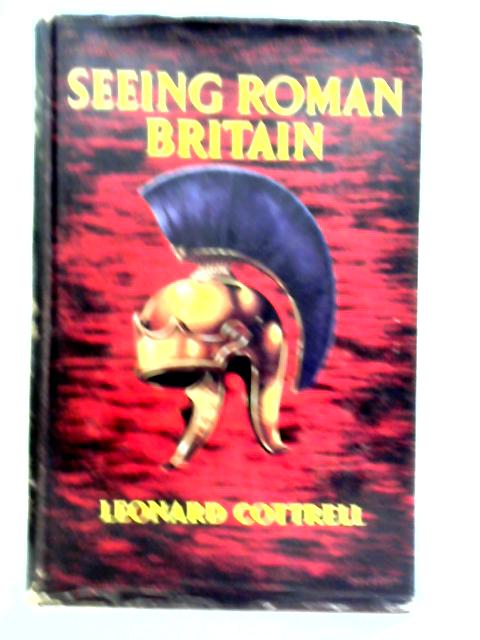 Seeing Roman Britain By Leonard Cottrell