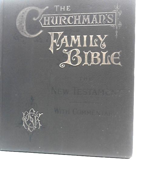 The Churchman's Family Bible The New Testament with Commentary Illustrated von Various