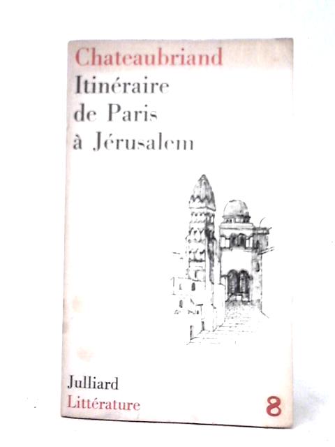 Itineraire De Paris A Jerusalem von Chateaubriand