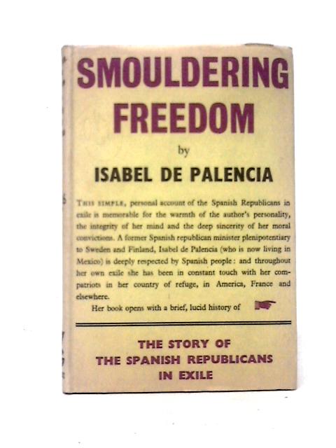 Smouldering Freedom By Isabel De Palencia
