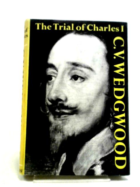 The Trail of Charles I von C.V. Wedgwood