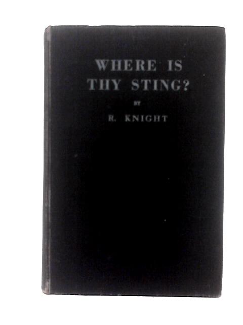 Where Is Thy Sting? By R. Knight