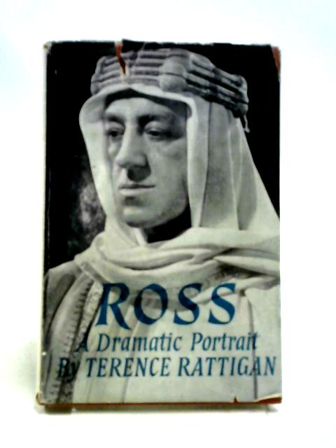 Ross: A Dramatic Portrait von Terence Rattigan