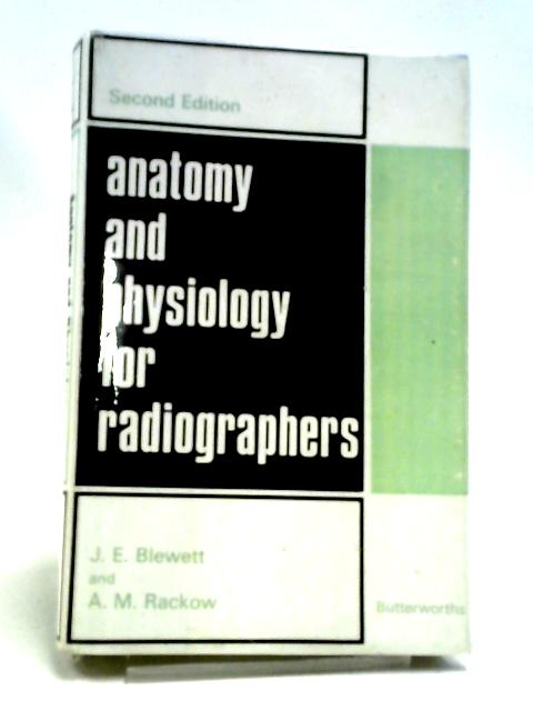 Anatomy and Physiology for Radiographers von J.E Blewett, A.M Rackow