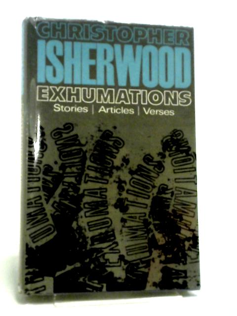 Exhumations By Christopher Isherwood