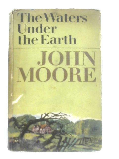 The Waters Under the Earth By John Cecil Moore