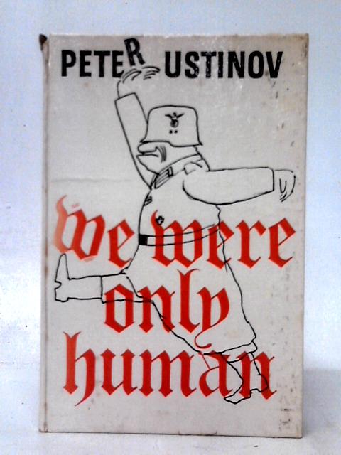 We Were Only Human By Peter Ustinov