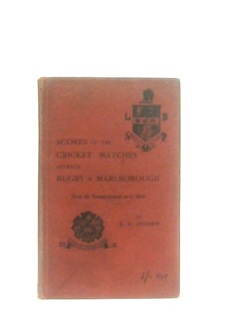 Scores Of The Cricket Matches Between Rugby & Marlborough, From The Commencement Up To Date von Edwin Silverlock Andrew